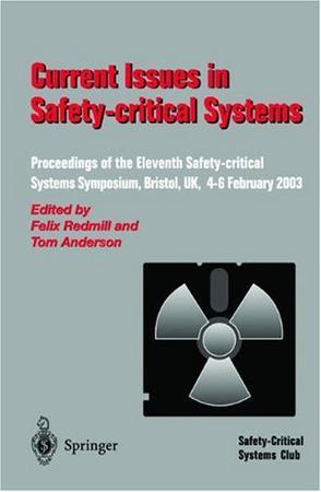 Current issues in safety-critical systems proceedings of the eleventh Safety-Critical Systems Symposium, Bristol, UK, 4-6 February 2003