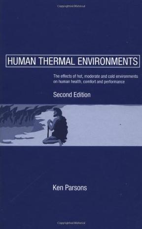 Human thermal environments the effects of hot, moderate, and cold environments on human health, comfort, and performance