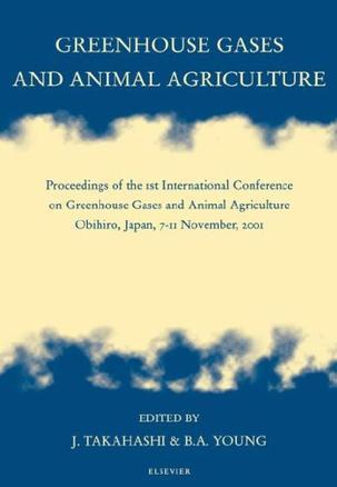 Greenhouse gases and animal agriculture proceedings of the 1st International Conference on Greenhouse Gases and Animal Agriculture, Obihiro, Japan, 7-11 November, 2001