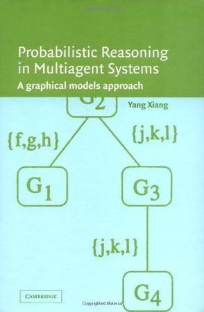Probabilistic reasoning in multiagent systems a graphical models approach