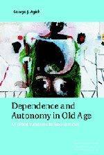Dependence and autonomy in old age an ethical framework for long-term care