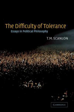 The difficulty of tolerance essays in political philosophy