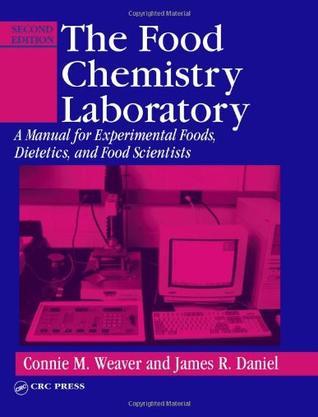 The food chemistry laboratory a manual for experimental foods, dietetics, and food scientists