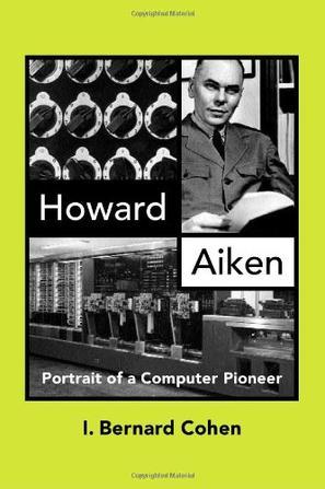 Howard Aiken portrait of a computer pioneer