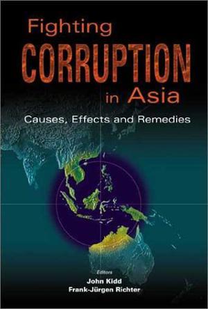 Fighting corruption in Asia causes, effects and remedies