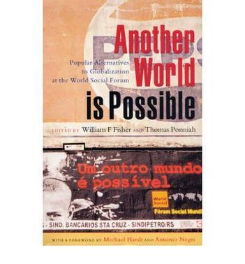 Another world is possible popular alternatives to globalization at the World Social Forum