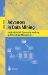 Advances in data mining applications in E-commerce, medicine, and knowledge management