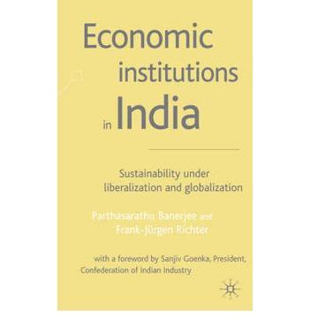 Economic institutions in India sustainability under liberalization and globalization