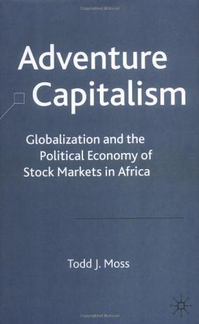 Adventure capitalism globalization and the political economy of stock markets in Africa