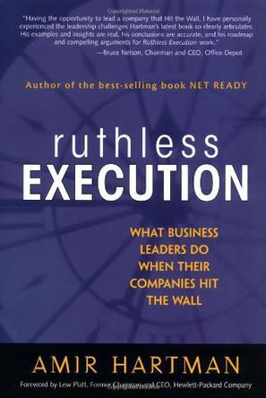 Ruthless execution what business leaders do when their companies hit the wall