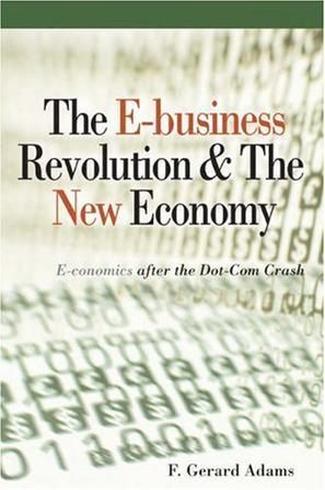 The e-business revolution & the new economy e-conomics after the dot-com crash