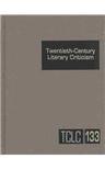 Twentieth-century literary criticism. Vol. 133