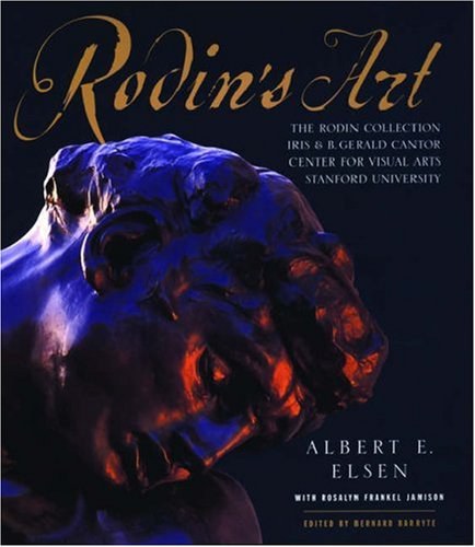 Rodin's art the Rodin collection of the Iris & B. Gerald Cantor Center for Visual Arts at Stanford University