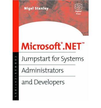 Microsoft .NET jumpstart for systems administrators, and developers