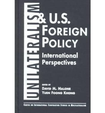 Unilateralism and U.S. foreign policy international perspectives