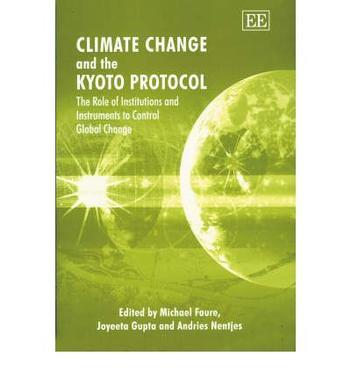 Climate change and the Kyoto protocol the role of institutions and instruments to control global change