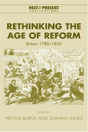 Rethinking the age of reform Britain, 1780-1850