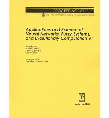 Applications and science of neural networks, fuzzy systems, and evolutionary computation VI 5-6 August, 2003, San Diego, California, USA