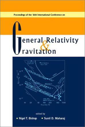 Proceedings of the 16th International Conference on General Relativity & Gravitation Durban, South Africa, 15-21 July 2001