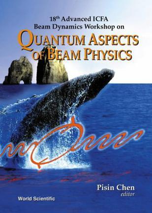 18th Advanced ICFA Beam Dynamics Workshop on Quantum Aspects of Beam Physics Capri, Italy, 15-20, October 2000