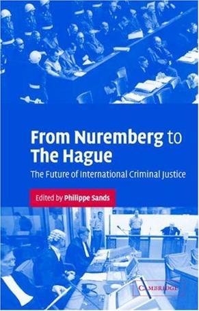 From Nuremberg to The Hague the future of international criminal justice