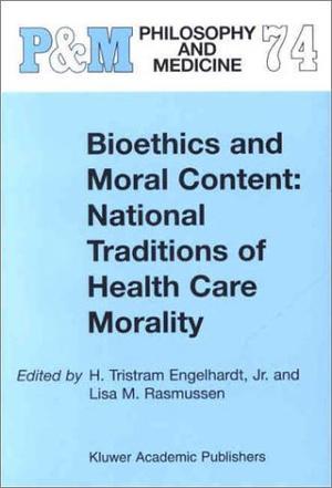 Bioethics and moral content national traditions of health care morality : papers dedicated in tribute to Kazumasa Hoshino