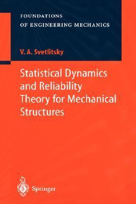 Statistical dynamics and reliability theory for mechanical structures