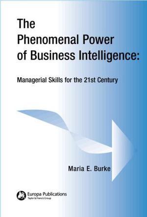 The phenomenal power of business intelligence managerial skills for the 21st century