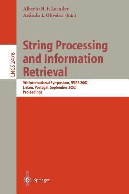 String processing and information retrieval 9th International Symposium, SPIRE 2002, Lisbon, Portugal, September 11-13, 2002 : proceeedings