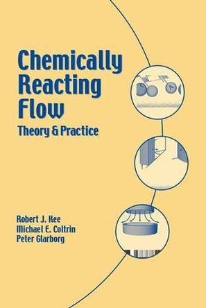 Chemically reacting flow theory and practice