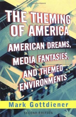 The theming of America dreams, media fantasies, and themed environments