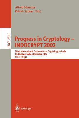 Progress in cryptology INDOCRYPT 2002 : Third International Conference on Cryptology in India, Hyderabad, India, December 16-18, 2002 : proceedings