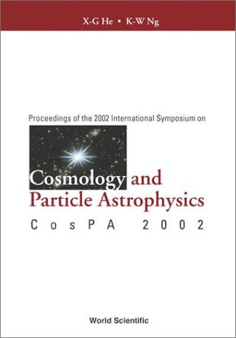 Proceedings of the 2002 International Symposium on Cosmology and Particle Astrophysics CosPA 2002