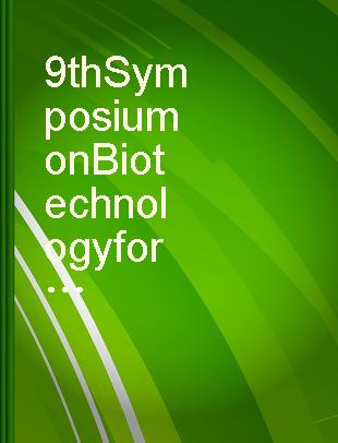 9th Symposium on Biotechnology for Fuels and Chemicals program and abstracts, Boulder, Colorado, U.S.A. May 5-8, 1987