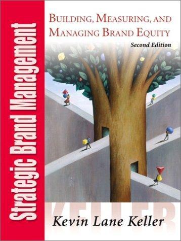 Strategic brand management building, measuring, and managing brand equity