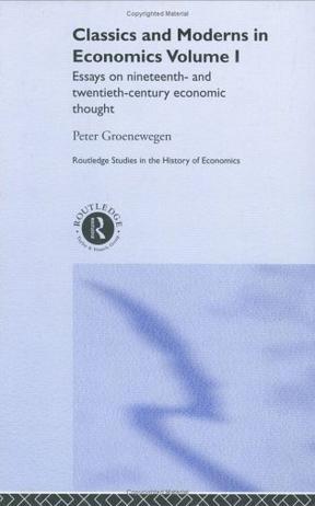 Classics and moderns in economics essays on nineteenth- and twentieth-century economic thought