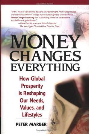 Money changes everything how global prosperity is reshaping our needs, values, and lifestyles