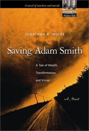 Saving Adam Smith a tale of wealth, transformation, and virtue