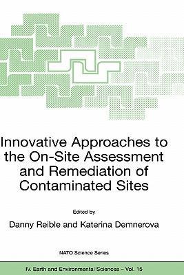 Innovative approaches to the on-site assessment and remediation of contaminated sites