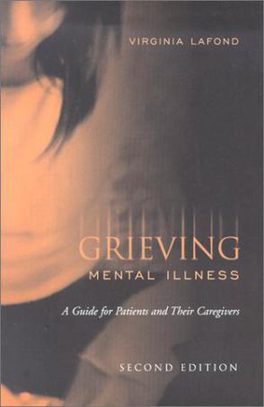 Grieving mental illness a guide for patients and their caregivers