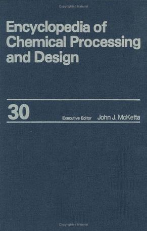 Encyclopedia of chemical processing and design.