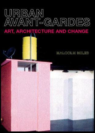 Urban Avant-Gardes art, architecture and change