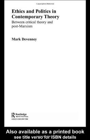 Ethics and politics in contemporary theory between critical theory and post-Marxism