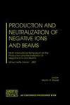 Production and neutralization of negative ions and beams Ninth International Symposium on the Production and Neutralization of Negative Ions and Beams : Gif-sur-Yvette, France, 30-31 May 2002