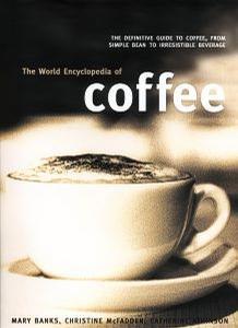 The world encyclopedia of coffee