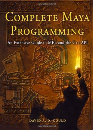 Complete Maya programming an extensive guide to MEL and the C++ API