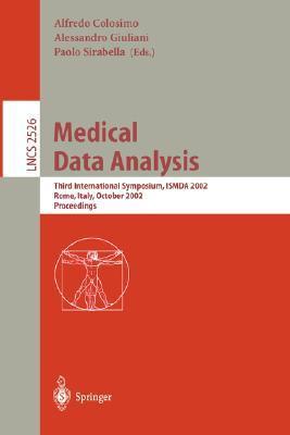 Medical data analysis Third International Symposium, ISMDA 2002, Rome, Italy, October 10-11, 2002, proceedings