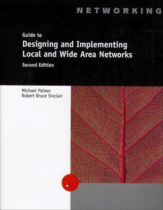 Guide to designing and implementing local and wide area networks