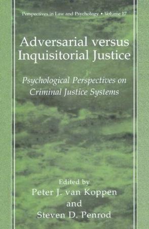 Adversarial versus inquisitorial justice psychological perspectives on criminal justice systems