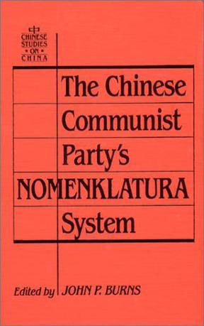 The Chinese Communist Party's Nomenklatura system a documentary study of party control of leadership selection, 1979-1984